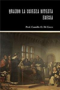 QUANDO LA SCIENZA DIVENTA ERESIA