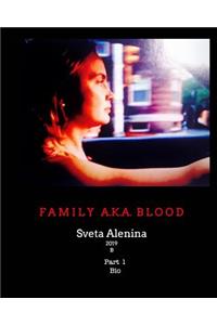 Family AKA Blood. Bio 1.