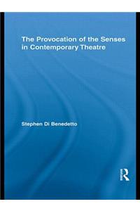 The Provocation of the Senses in Contemporary Theatre