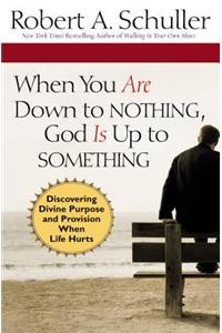 When You are Down to Nothing, God is Up to Something