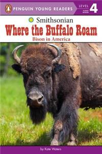 Where the Buffalo Roam: Bison in America: Bison in America