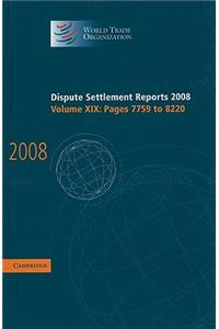 Dispute Settlement Reports 2008: Volume 19, Pages 7759-8220: Pages 7759-8220