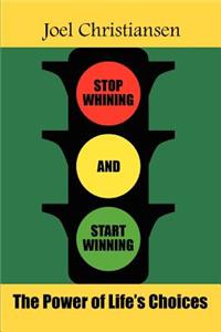 Stop Whining and Start Winning