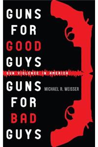 Guns for Good Guys, Guns for Bad Guys