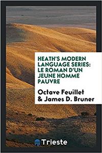 Heath's modern language series: Le roman d'un jeune homme pauvre