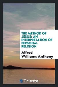 THE METHOD OF JESUS: AN INTERPRETATION O