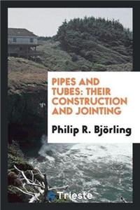 Pipes and Tubes