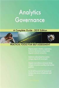 Analytics Governance A Complete Guide - 2019 Edition