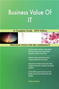 Business Value Of IT A Complete Guide - 2019 Edition
