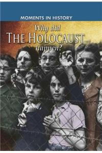 Moments in History: Why did the Holocaust happen?