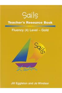 Sails Teacher's Resource Book: Fluency Level 4, Gold