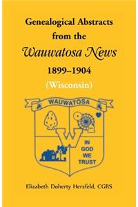 Genealogical Abstracts from the Wauwatosa News, 1899-1904 (Wisconsin)