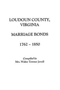 Loudoun County, Virginia Marriage Bonds, 1762-1850