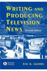 Writing and Producing Television News