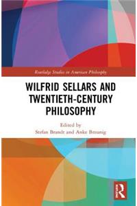 Wilfrid Sellars and Twentieth-Century Philosophy