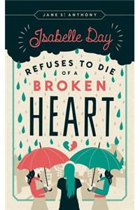 Isabelle Day Refuses to Die of a Broken Heart