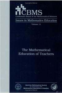 The Mathematical Education of Teachers