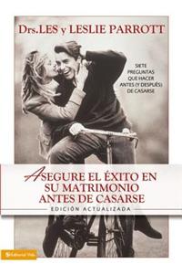 Asegure el Exito de su Matrimonio: Siete Preguntas Que Hacer Antes (y Despues) de Casarse