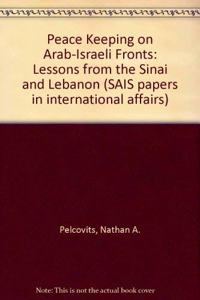 Peacekeeping on Arab-Israeli Fronts: Lessons from the Sinai and Lebanon