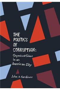 The Politics of Corruption: Organized Crime in an American City