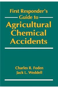 First Responder's Guide to Agricultural Chemical Accidents