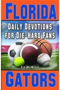 Daily Devotions for Die-Hard Fans Florida Gators