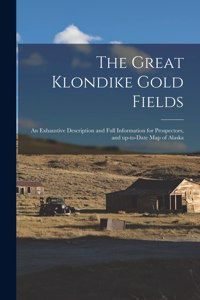 Great Klondike Gold Fields [microform]