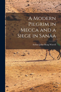 Modern Pilgrim in Mecca and a Siege in Sanaa