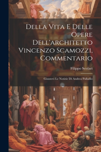 Della vita e delle opere dell'architetto Vincenzo Scamozzi, commentario