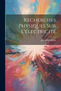 Recherches Physiques Sur L'électricité