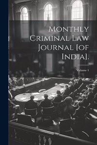 Monthly Criminal Law Journal [of India].; Volume 1