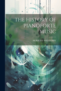 History of Pianoforte Music