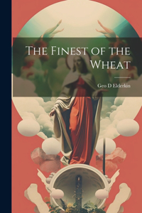 Finest of the Wheat