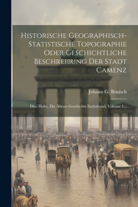 Historische Geographisch-statistische Topographie Oder Geschichtliche Beschreibung Der Stadt Camenz