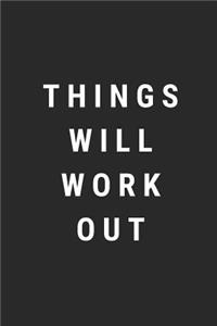 Things Will Work Out