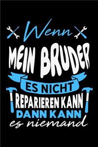 Wenn mein Bruder es nicht reparieren kann dann kann es niemand
