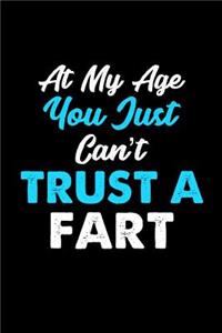 At My Age You Just Can't Trust A Fart