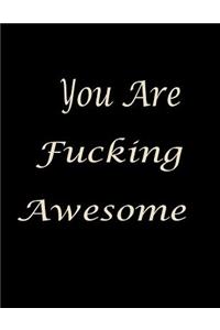 You Are Fucking Awesome