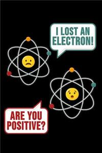 I Lost An Electron Are You Positive?