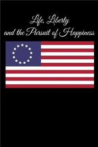 Life, Liberty and the Pursuit of Happiness