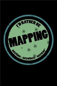 I'd Rather Be Mapping Anytime Anywhere Anyway