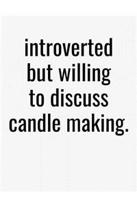 Introverted But Willing To Discuss Candle Making