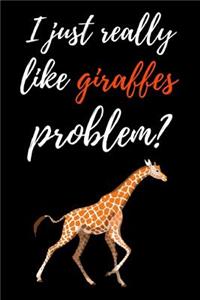 I Just Really Like Giraffes, Problem?
