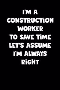 Construction Worker Notebook - Construction Worker Diary - Construction Worker Journal - Funny Gift for Construction Worker