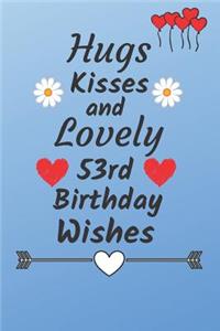 Hugs Kisses and Lovely 53rd Birthday Wishes