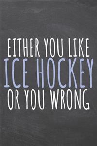 Either You Like Ice Hockey Or You Wrong