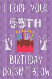 I Hope Your 59th Birthday Doesn't Blow