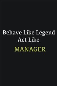 Behave like Legend Act Like Manager