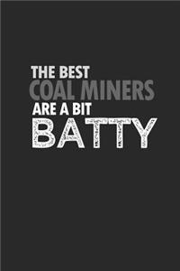 The best coal miners are a bit batty