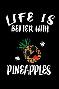 Life Is Better With Pineapples